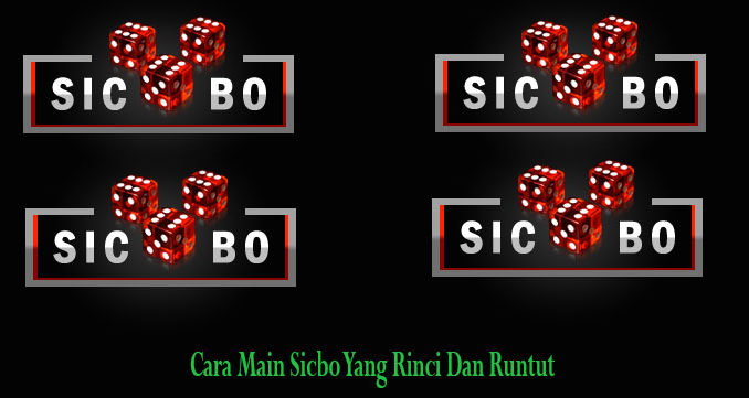 Cara Main Sicbo Yang Rinci Dan Runtut