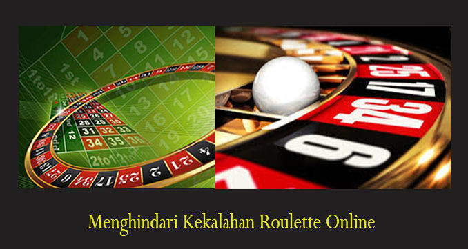 Menghindari Kekalahan Roulette Online