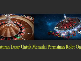 Peraturan Dasar Untuk Memulai Permainan Rolet Online