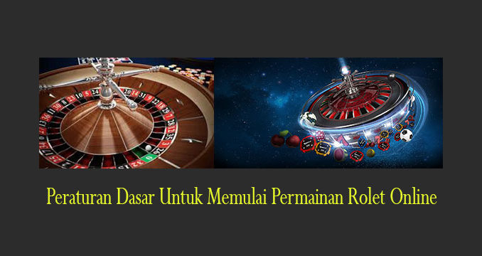 Peraturan Dasar Untuk Memulai Permainan Rolet Online