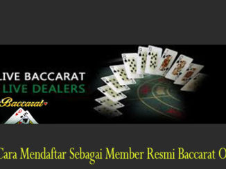 Tata Cara Mendaftar Sebagai Member Resmi Baccarat Online